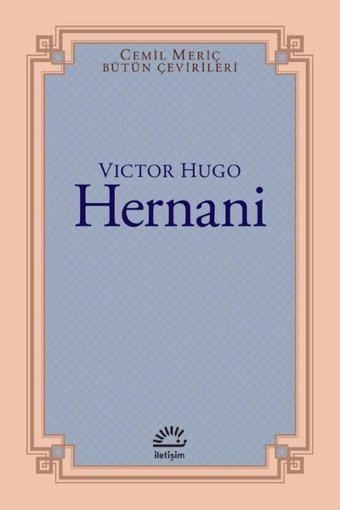 Hernani - Cemil Meriç Bütün Çevirileri Victor Hugo İletişim Yayınları