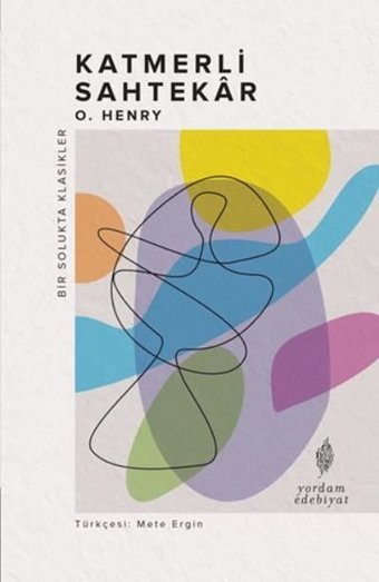 Katmerli Sahtekar - Bir Solukta Klasikler O. Henry Yordam Edebiyat