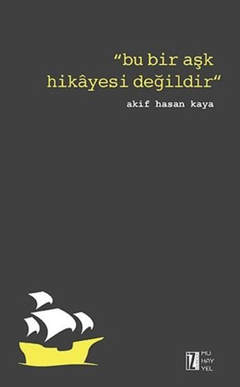 Bu Bir Aşk Hikayesi Değildir Akif Hasan Kaya İz Yayıncılık