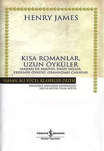 Kısa Romanlar Uzun Öyküler - Hasan Ali Yücel Klasikleri Henry James İş Bankası Kültür Yayınları