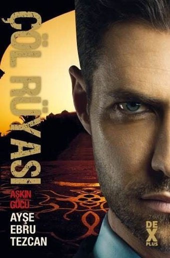 Çöl Rüyası 3 Aşkın Gücü Ayşe Ebru Tezcan DEX