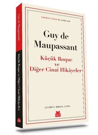 Küçük Roque ve Diğer Cinai Hikayeler - Kırmızı Kedi Klasikler Guy De Maupassant Kırmızı Kedi