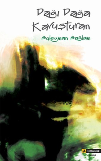 Dağı Dağa Kavuşturan Süleyman Sağlam Çitlembik Yayınları