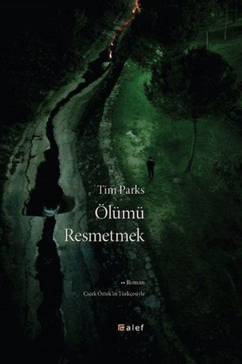 Ölümü Resmetmek Tim Parks Alef