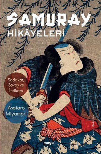 Samuray Hikayeleri - Sadakat Savaş ve İntikam Asataro Miyamori Maya Kitap