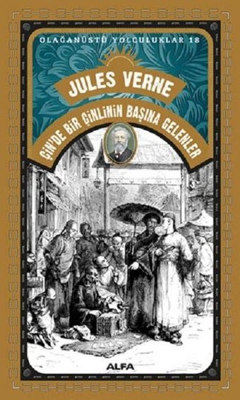 Çin'de Bir Çinlinin Başına Gelenler - Olağanüstü Yolculuklar 18 Jules Verne Alfa Yayıncılık