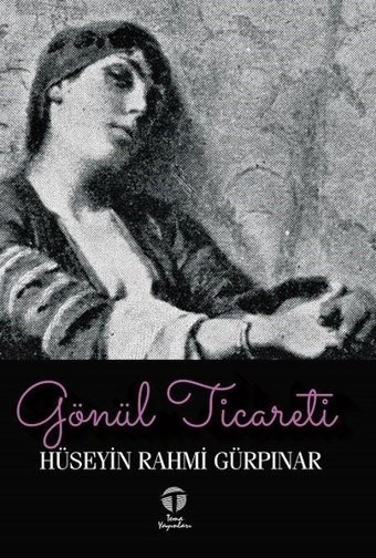 Gönül Ticareti Hüseyin Rahmi Gürpınar Tema Yayınları