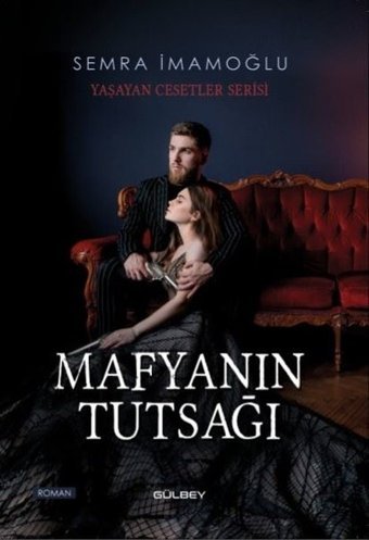 Mafyanın Tutsağı - Yaşayan Cesetler Serisi Semra İmamoğlu Gülbey Yayınları