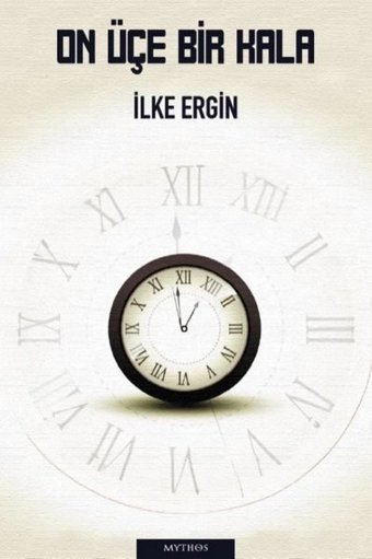 On Üçe Bir Kala İlke Ergin Mythos Kitap