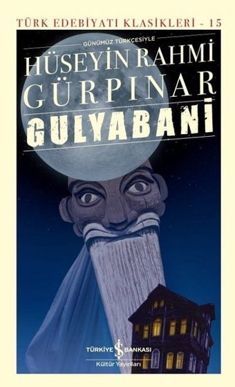 Günümüz Türkçesiyle Gulyabani - Türk Edebiyatı Klasikleri 15 Hüseyin Rahmi Gürpınar İş Bankası Kültür Yayınları