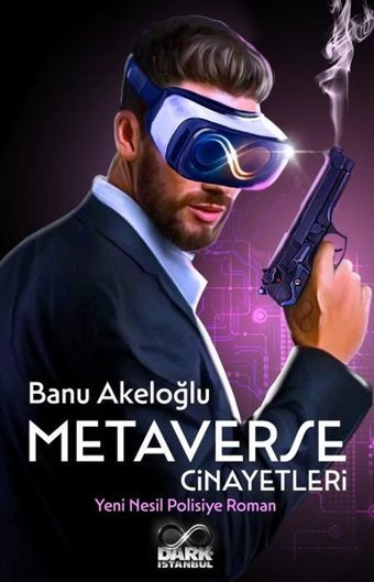 Metaverse Cinayetleri - Yeni Nesil Polisiye Roman Banu Akeloğlu Dark İstanbul