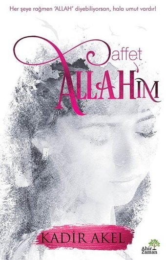 Affet Allah'ım Kadir Akel Ahir Zaman
