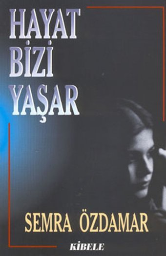 Hayat Bizi Yaşar Semra Özdamar Akaşa Yayın