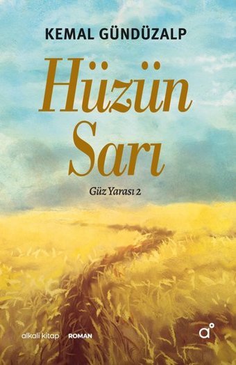 Hüzün Sarı - Güz Yarası 2 Kemal Gündüzalp Alkali Kitap