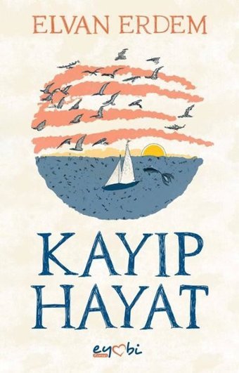 Kayıp Hayat Elvan Erdem Eyobi