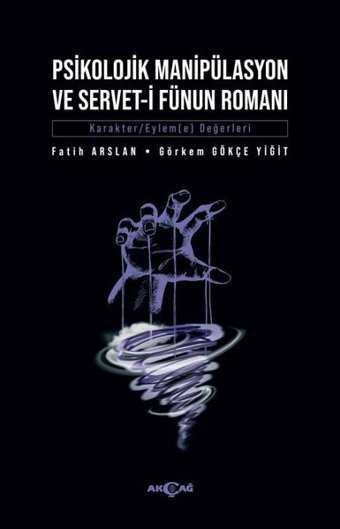 Psikolojik Manipülasyon ve Servet-i Fünun Romanı Fatih Arslan Akçağ Yayınları