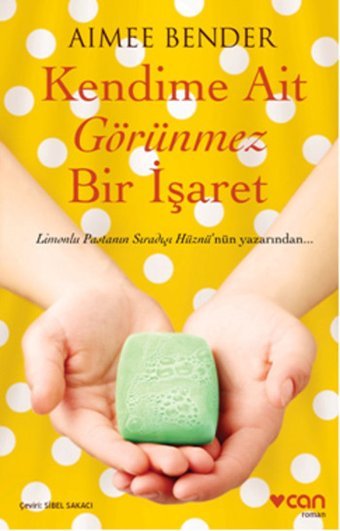 Kendime Ait Görünmez Bir İşaret Aimee Bender Can Yayınları