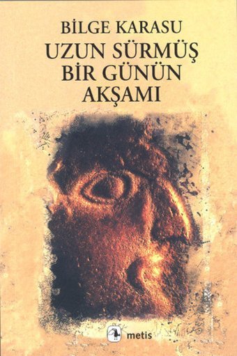 Uzun Sürmüş Bir Günün Akşamı Bilge Karasu Metis Yayınları