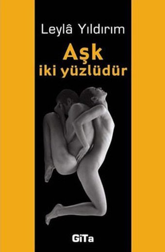 Aşk İki Yüzlüdür Leylâ Yıldırım Gita Yayınevi