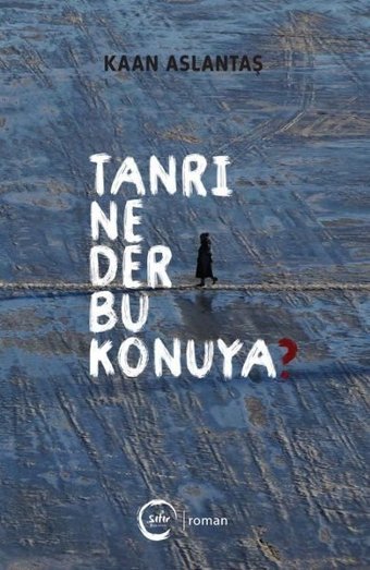 Tanrı Ne Der Bu Konuya? Kaan Aslantaş Sıfır Yayınları