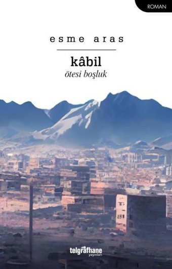 Kabil - Ötesi Boşluk Esme Aras Telgrafhane Yayınları