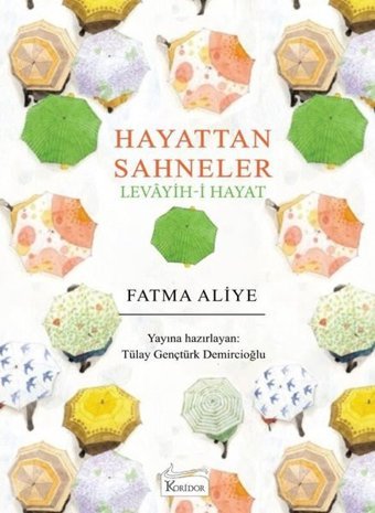 Hayattan Sahneler - Levayih-i Hayat - Bez Ciltli Fatma Aliye Koridor Yayıncılık