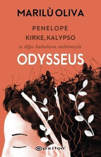 Odysseus: Penelope Kirke Kalypso ve Diğer Kadınların Anlatımıyla Marilu Oliva Epsilon Yayınevi