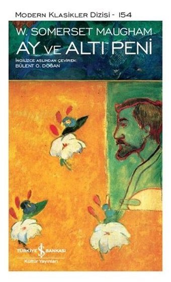 Ay ve Altı Peni - Modern Klasikler 154 W. Somerset Maugham İş Bankası Kültür Yayınları