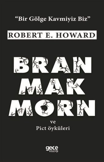 Bran Mak Morn ve Pict Öyküleri Robert E. Howard Gece Kitaplığı