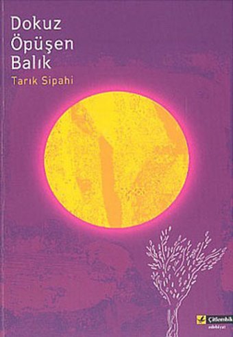 Dokuz Öpüşen Balık Tarık Sipahi Çitlembik Yayınları