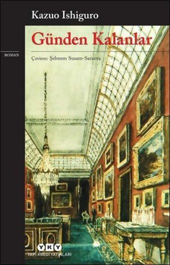 Günden Kalanlar Kazuo Ishiguro Yapı Kredi Yayınları