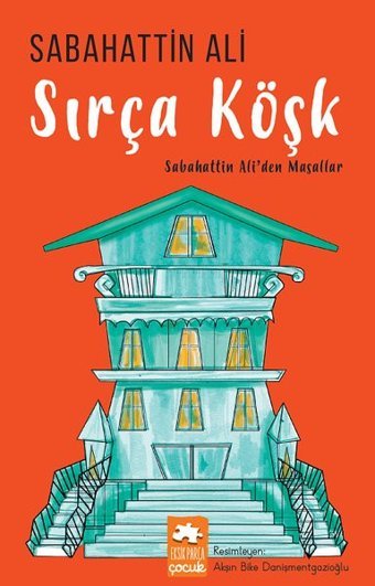 Sırça Köşk-Sabahattin Aliden Masallar Sabahattin Ali Eksik Parça Yayınları