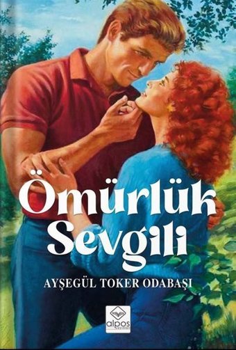 Ömürlük Sevgili Ayşegül Toker Odabaşı Alpos Yayınları