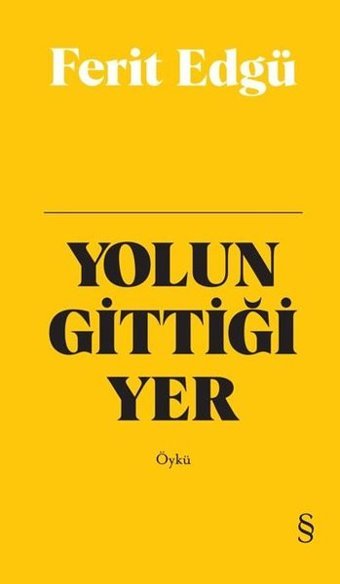 Yolun Gittiği Yer - Bez Ciltli Ferit Edgü Everest Yayınları