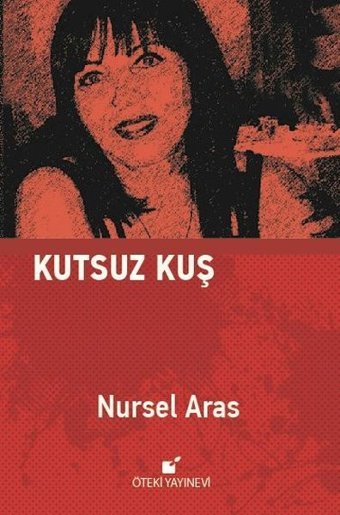 Kutsuz Kuş Nursel Aras Öteki Yayınevi