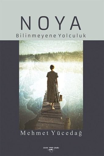 Noya - Bilinmeyene Yolculuk Mehmet Yücedağ Sokak Kitapları Yayınları