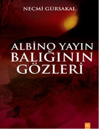 Albino Yayın Balığının Gözleri Necmi Gürsakal Dora Yayıncılık