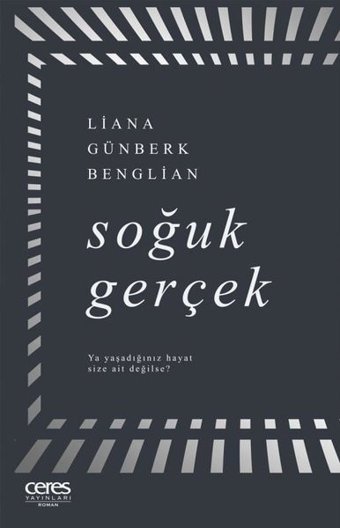 Soğuk Gerçek Liana Günberk Benglian Ceres Yayınları