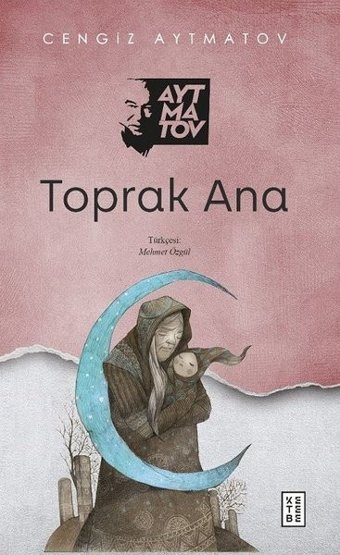 Toprak Ana Cengiz Aytmatov Ketebe