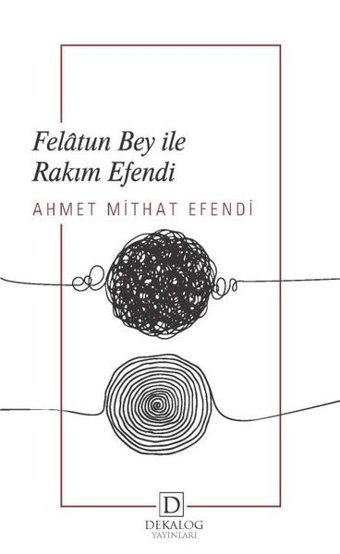 Felatun Bey ile Rakım Efendi Ahmet Mithat Efendi Dekalog Yayınları