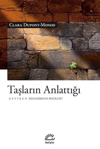 Taşların Anlattığı Clara Dupont - Monod İletişim Yayınları