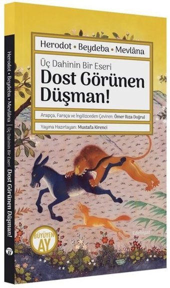 Dost Görünen Düşman! Üç Dahinin Bir Eseri: Herodot - Beydaba - Mevlana Kolektif Büyüyenay Yayınları