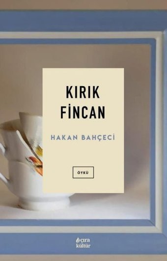 Kırık Fincan Hakan Bahçeci Çıra Yayınları