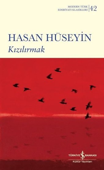 Kızılırmak - Modern Türk Edebiyatı Klasikleri 42 Hasan Hüseyin İş Bankası Kültür Yayınları