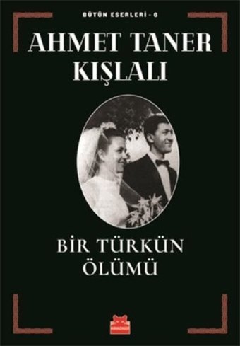 Bir Türkün Ölümü - Bütün Eserleri 6 Ahmet Taner Kışlalı Kırmızı Kedi