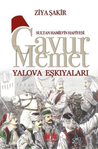 Gavur Mehmet Yalova Eşkıyaları Ziya Şakir Akıl Fikir Yayınları