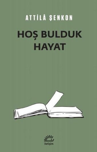 Hoş Bulduk Hayat Attila Şenkon İletişim Yayınları