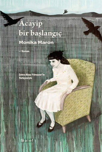 Acayip Bir Başlangıç Monika Maron Alef