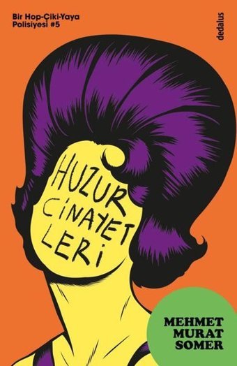 Huzur Cinayetleri: Bir Hop-Çiki-Yaya Polisiyesi 5 Mehmet Murat Somer Dedalus