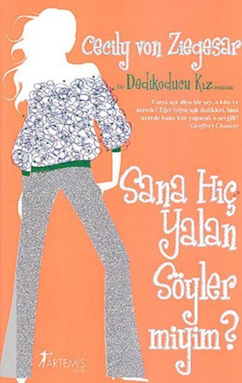 Sana Hiç Yalan Söyler Miyim? Cecily von Ziegesar Artemis Yayınları